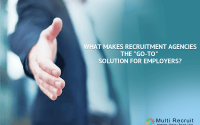 What Makes Recruitment Agencies the “Go-To” Solution for Employers?