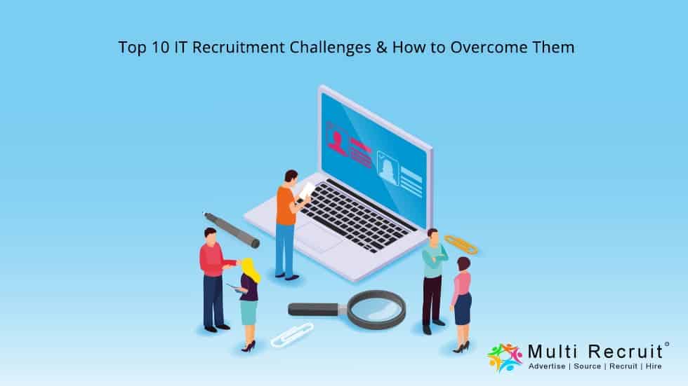 Top 10 IT Recruitment Challenges & How to Overcome Them