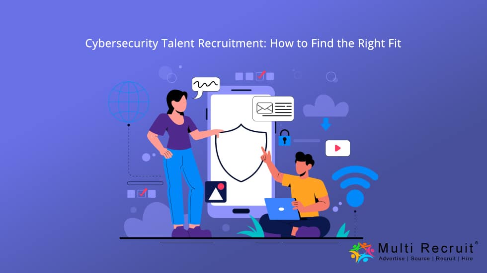 Cybersecurity Talent Recruitment How to Find the Right Fit