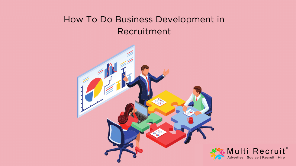 How To Do Business Development in Recruitment